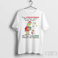 Classic Grinch This Christmas We Dont Need More Stuff We Need More Love T Shirts Hoodie, Sweatshirt | InkRitualCo.com