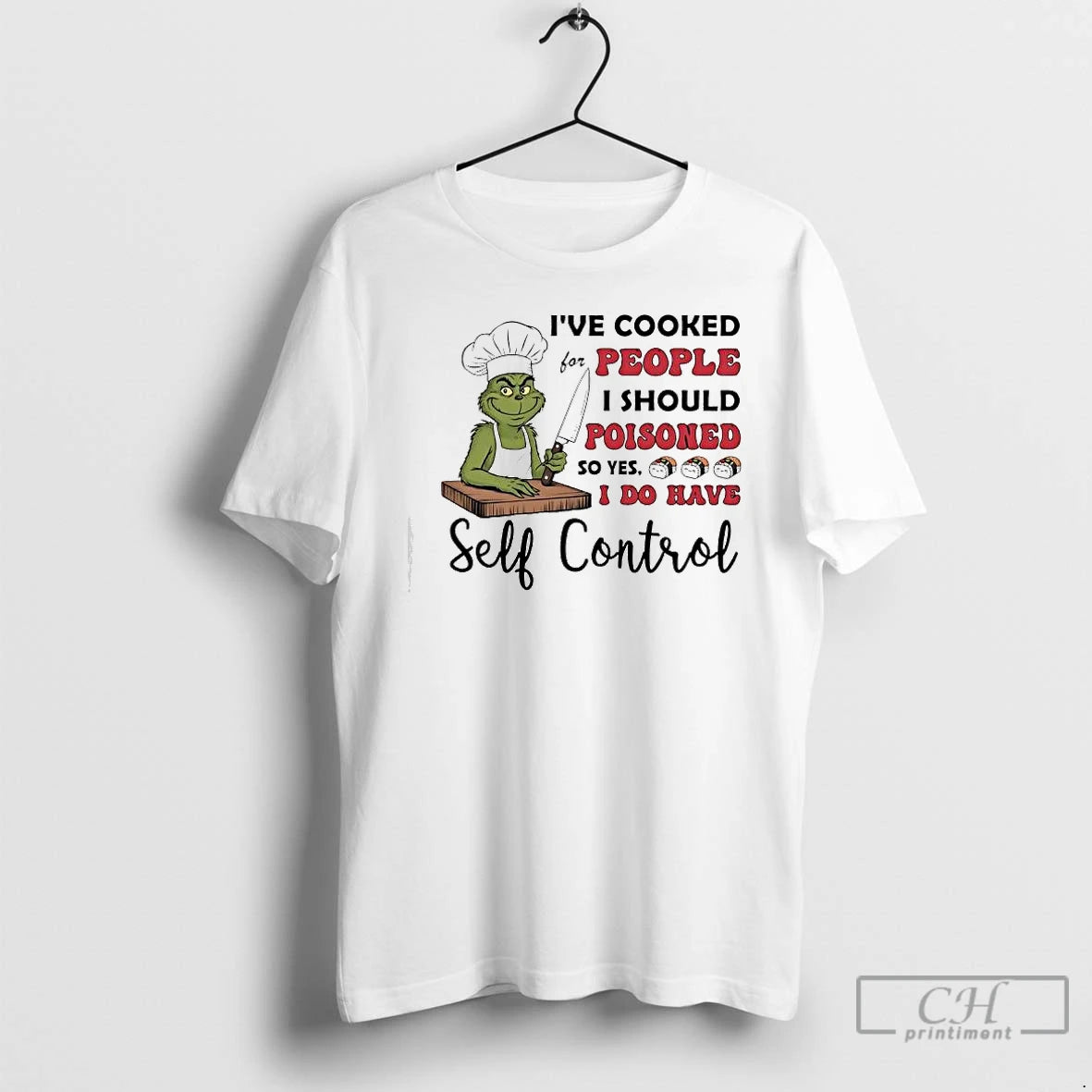 Classic Grinch Ve Cooked For People I Should Poisoned So Yes I Do Have Self T-Shirts, Hoodie, Sweatshirt | InkRitualCo.com