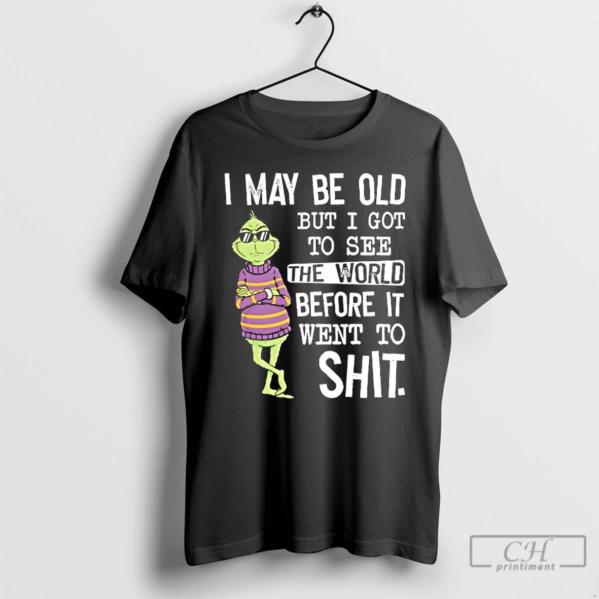 Classic Grinch Wearing Sunglasses I May Be Old But I Got To See The World T-Shirts, Hoodie, Sweatshirt | InkRitualCo.com
