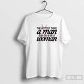 Classic Hottest Thing A Man Can Do Is Be A Woman Graphic T Shirts Sweater Hoodie, Sweatshirt | InkRitualCo.com