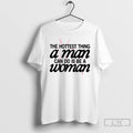 Classic Hottest Thing A Man Can Do Is Be A Woman T-Shirts, Hoodie, Sweatshirt | InkRitualCo.com