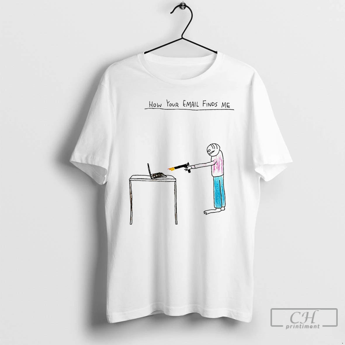 Classic How Your Email Finds Me Paint T-Shirts, Hoodie, Sweatshirt | InkRitualCo.com