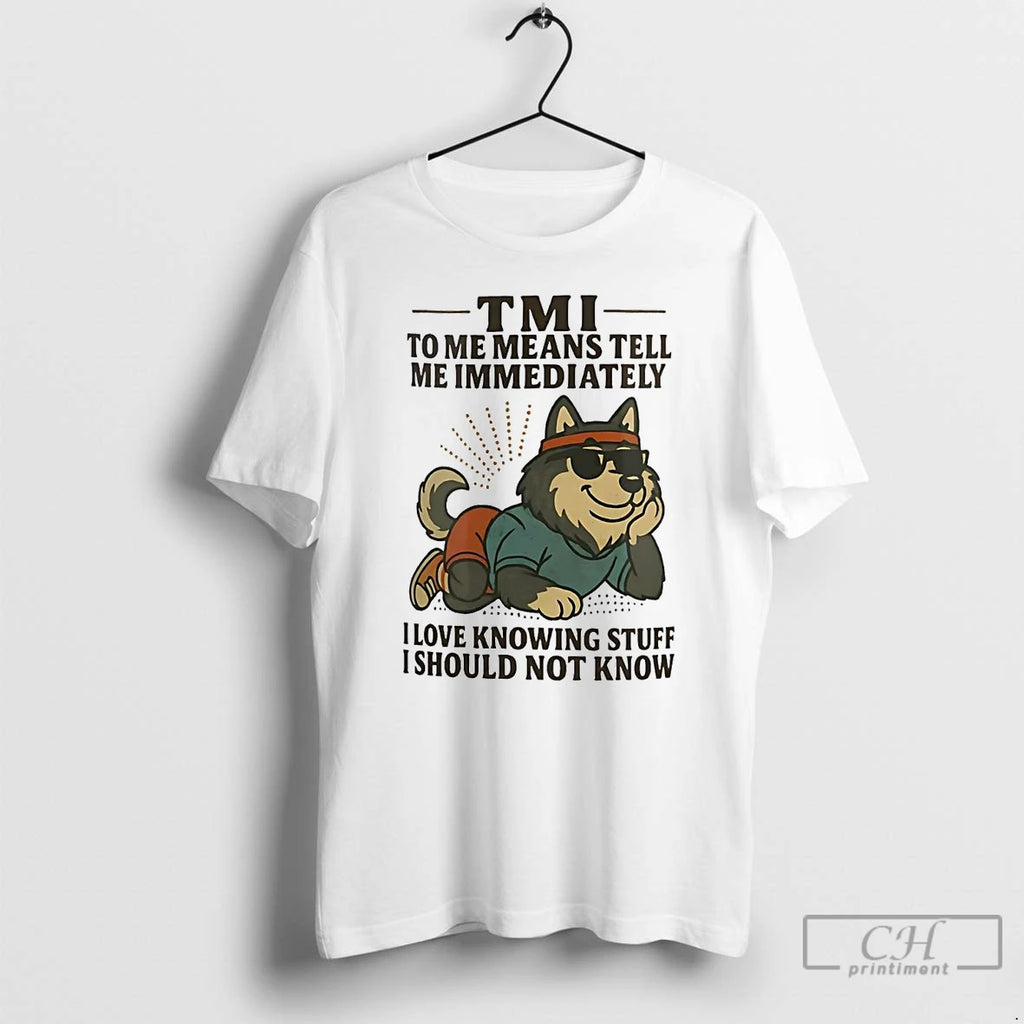 Classic Husky Tmi To Me Means Tell Me Immediately I Should Not Know T Shirts Hoodie, Sweatshirt | InkRitualCo.com