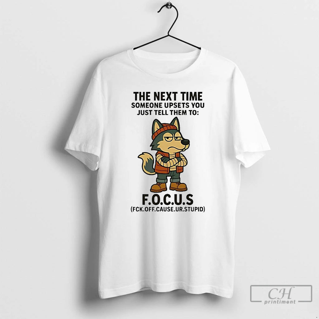Classic Husky The Next Time Someone Upsets You Just Tell Them To Focus T Shirts Hoodie, Sweatshirt | InkRitualCo.com