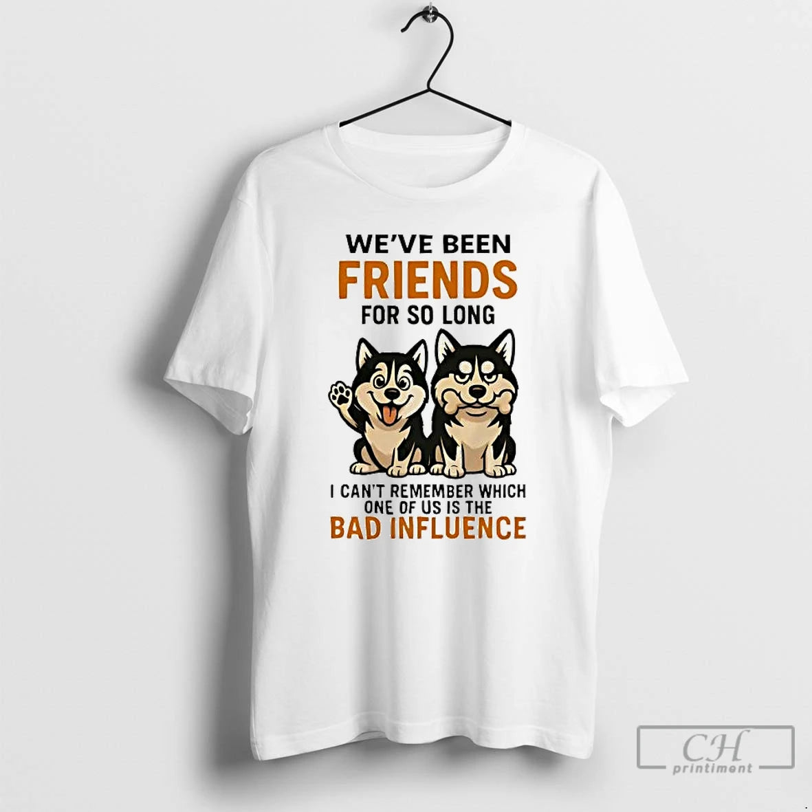 Classic Husky Weve Been Friends For So Long Bad Influence T-Shirts, Hoodie, Sweatshirt | InkRitualCo.com