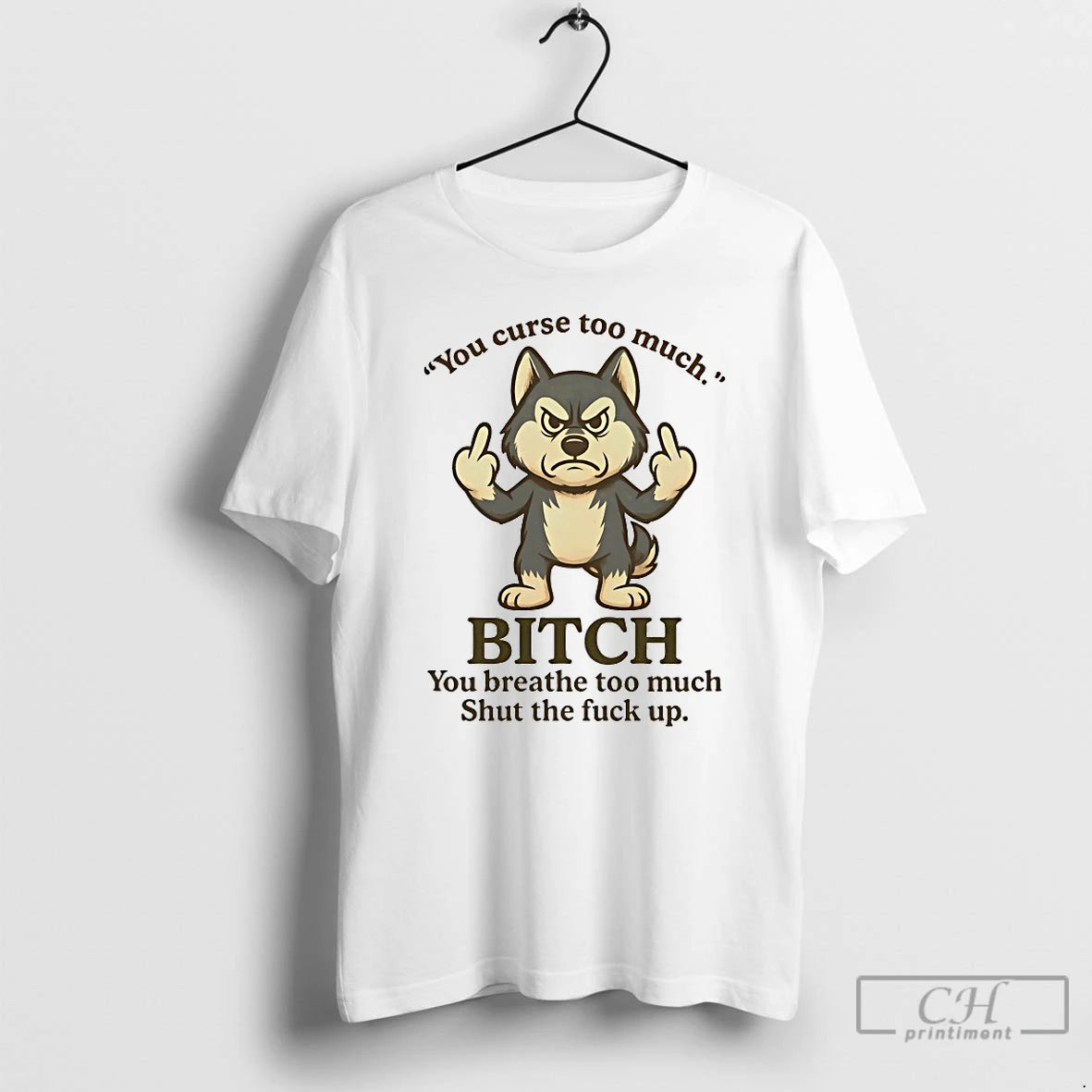 Classic Husky You Curse Too Much Bitch You Breathe Too Much Shut The Fuck Up T-Shirts, Hoodie, Sweatshirt | InkRitualCo.com