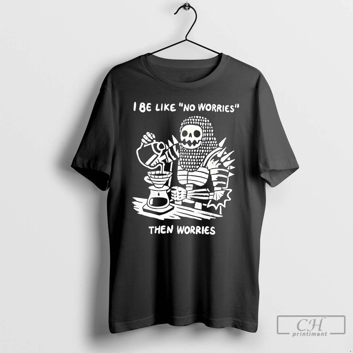 Classic I Be Like No Worries Then Worries T-Shirts, Hoodie, Sweatshirt | InkRitualCo.com