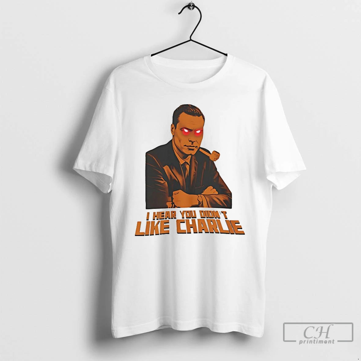 Classic I Hear You Didnt Like Charlie T-Shirts, Hoodie, Sweatshirt | InkRitualCo.com