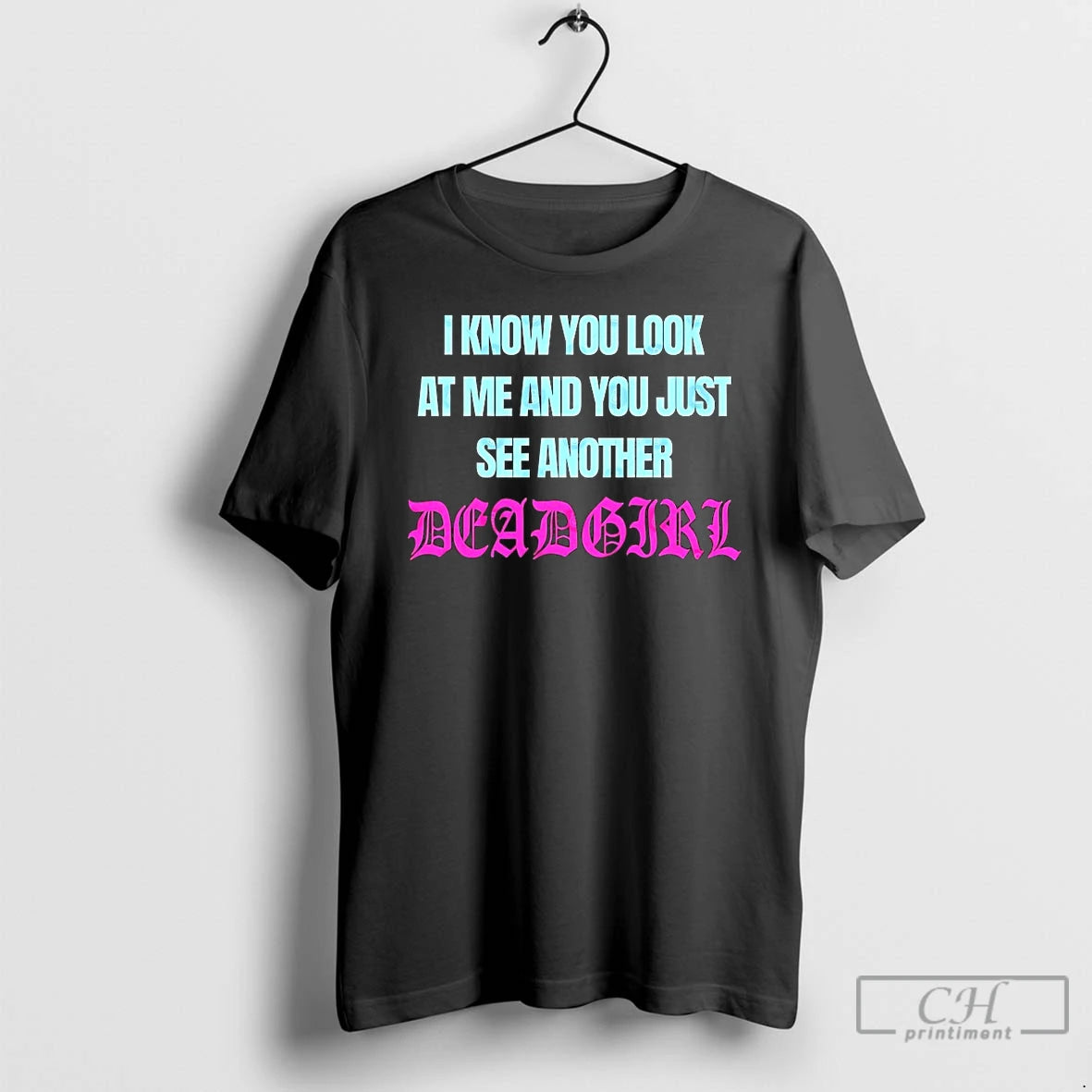 Classic I Know You Look At Me And You Just See Another Deadgirl T Shirts Hoodie, Sweatshirt | InkRitualCo.com