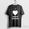 Classic I Love White Women Heart Graphic T-Shirts, Hoodie, Sweatshirt | InkRitualCo.com