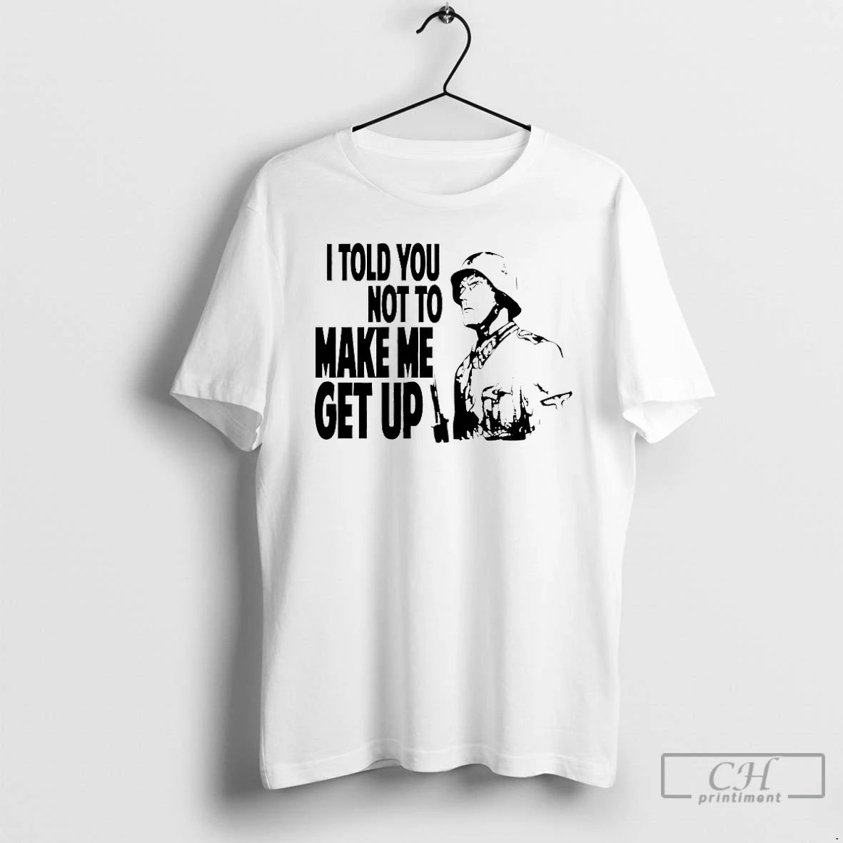 Classic I Told You Not To Make Me Get Up T-Shirts, Hoodie, Sweatshirt | InkRitualCo.com