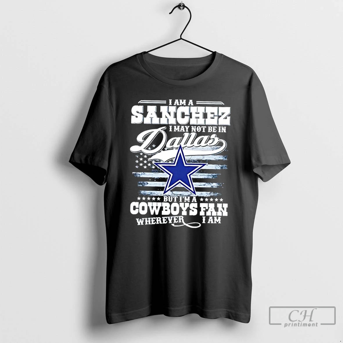 Classic I Am A Sanchez I May Not Be In Dallas But Im A Cowboys T-Shirts, Hoodie, Sweatshirt | InkRitualCo.com