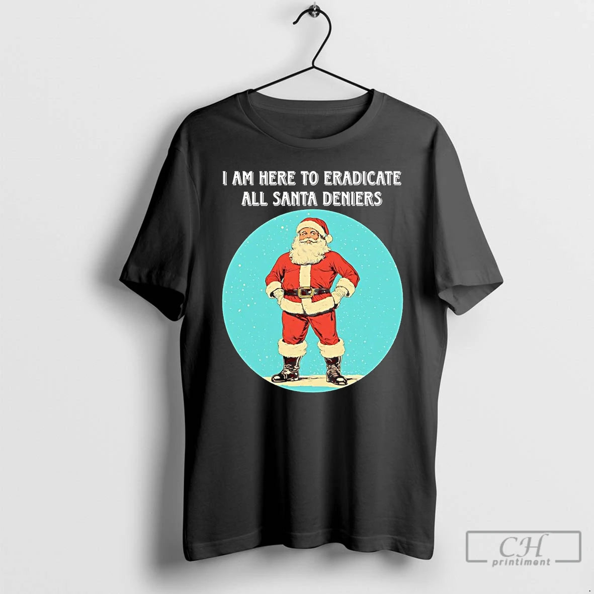 Classic I Am Here To Eradicate All Santa Deniers Christmas T-Shirts, Hoodie, Sweatshirt | InkRitualCo.com