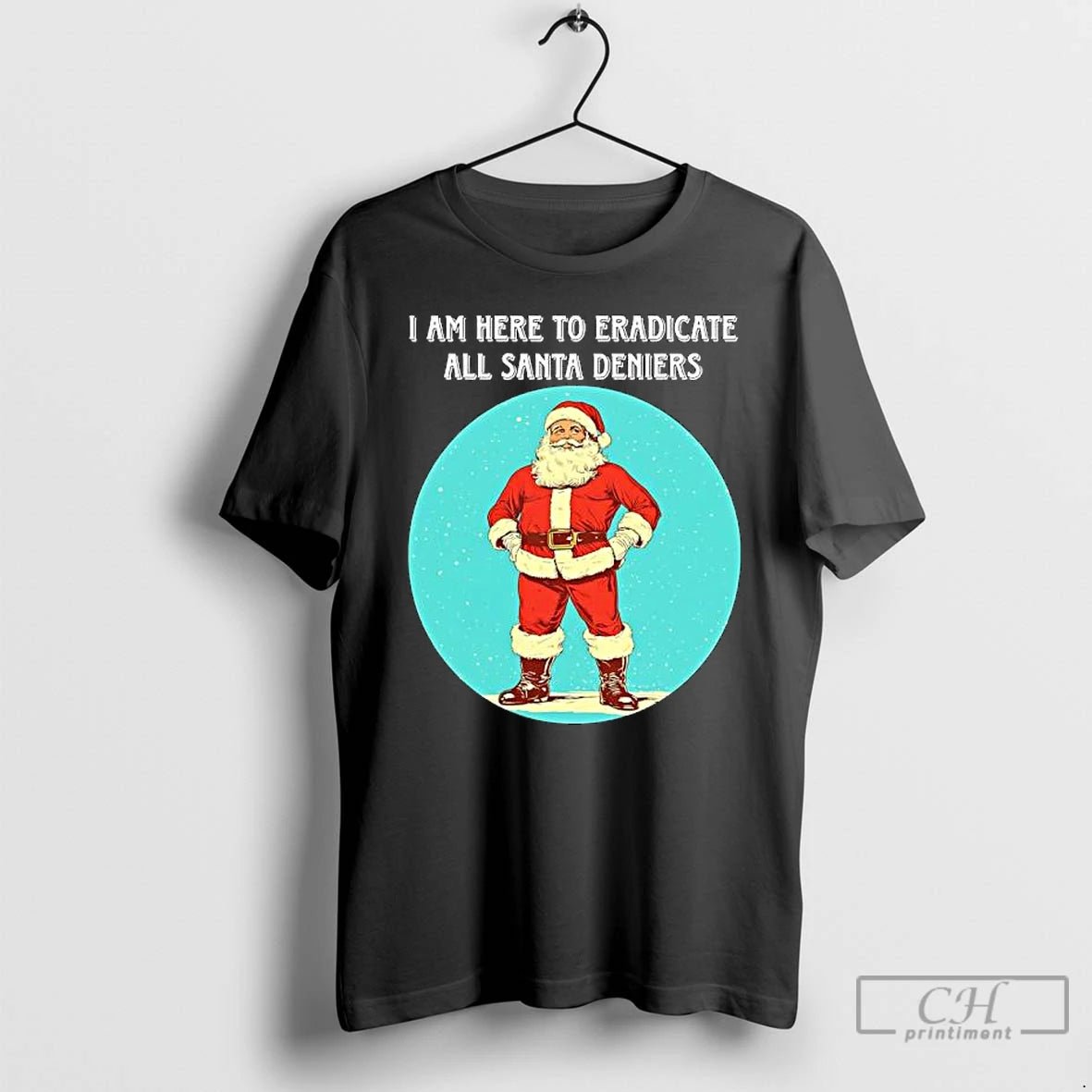 Classic I Am Here To Eradicate All Santa Deniers T-Shirts, Hoodie, Sweatshirt | InkRitualCo.com