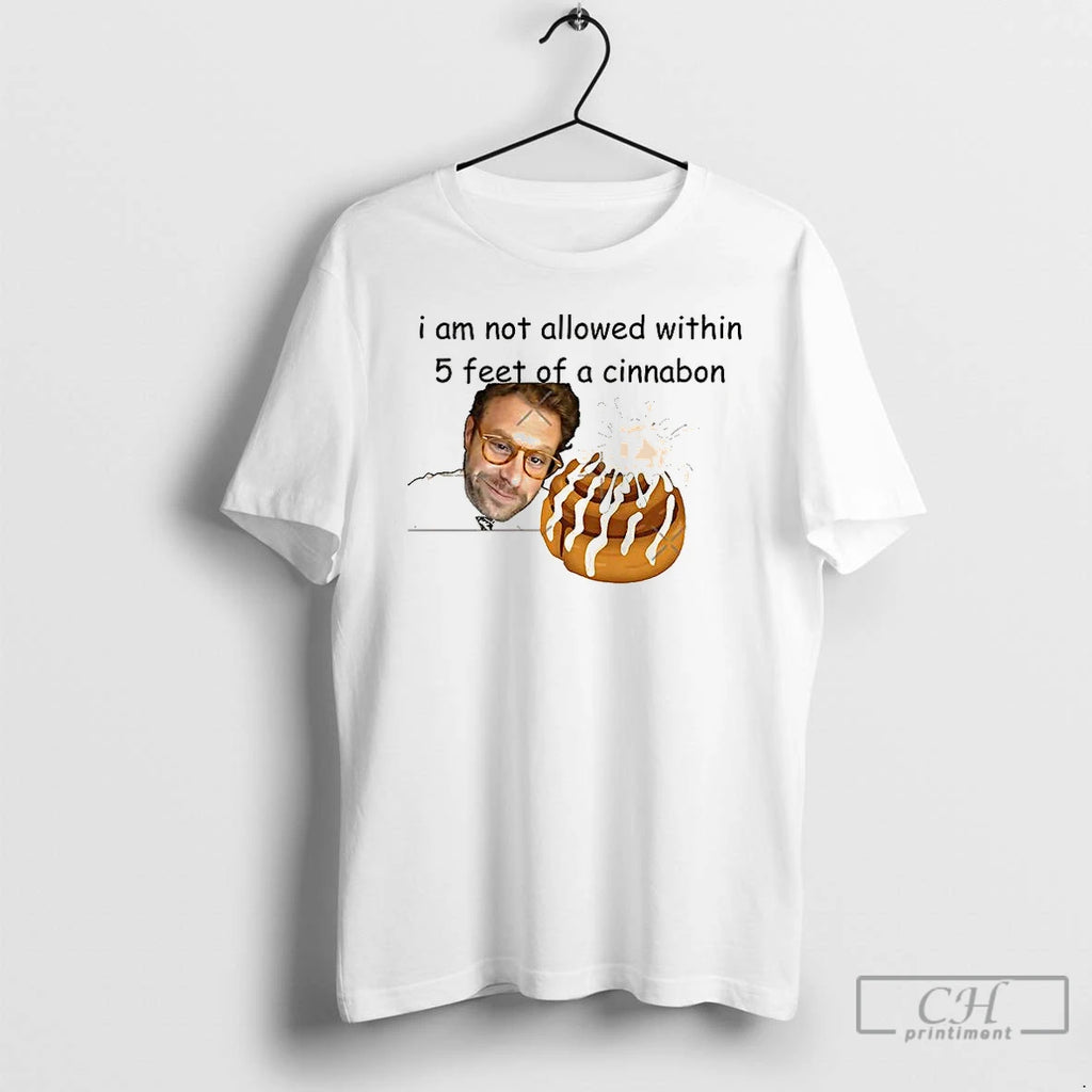 Classic I Am Not Allowed Within 5 Feet Of A Cinnabon T-Shirts, Hoodie, Sweatshirt | InkRitualCo.com