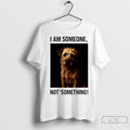 Classic I Am Someone Not Something Dog T-Shirts, Hoodie, Sweatshirt | InkRitualCo.com