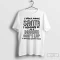 Classic I Dont Need Santa I Already Sit On A Bearded Mans Lap And Tell T-Shirts, Hoodie, Sweatshirt | InkRitualCo.com