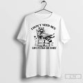 Classic I Dont Need Sex Life Fucks Me Daily Racoon T-Shirts, Hoodie, Sweatshirt | InkRitualCo.com