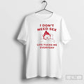 Classic I Dont Need Sex Life Sucks Me Everyday T-Shirts, Hoodie, Sweatshirt | InkRitualCo.com