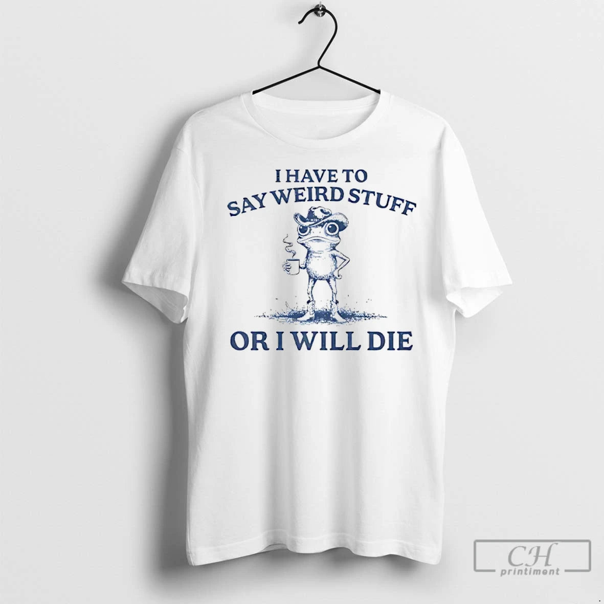 Classic I Have To Say Weird Stuff Or I Will Die T-Shirts, Hoodie, Sweatshirt | InkRitualCo.com