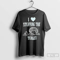 Classic I Love Stuffing The Turkey T Shirts Hoodie, Sweatshirt | InkRitualCo.com