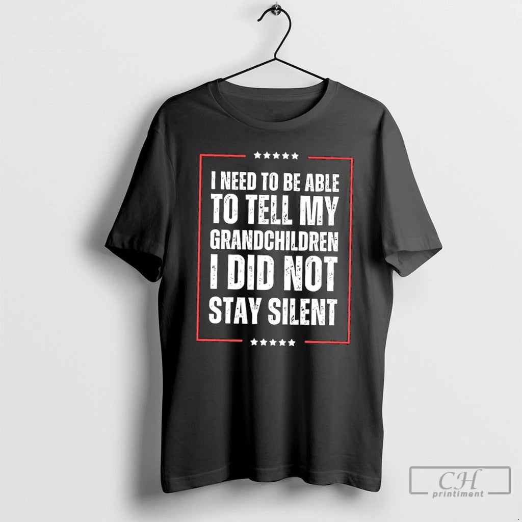Classic I Need To Be Able To Tell My Children I Did Not Stay Silent T-Shirts, Hoodie, Sweatshirt | InkRitualCo.com