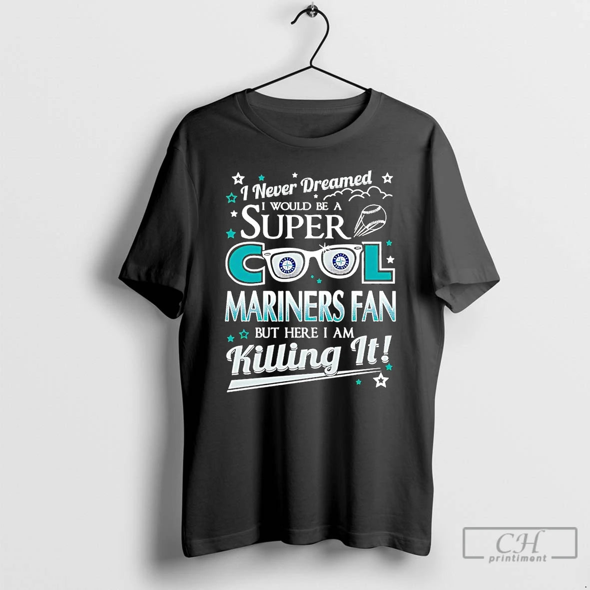 Classic I Never Dreamed I Would Be A Super Cool Seattle Mariners Fan T Shirts Hoodie, Sweatshirt | InkRitualCo.com