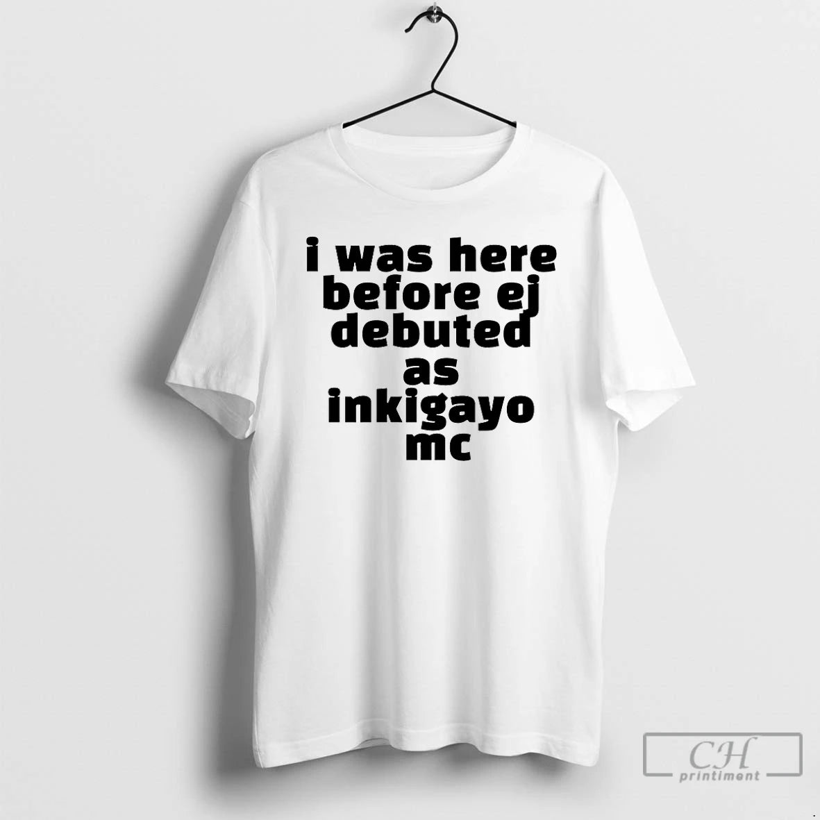 Classic I Was Here Before Ej Debuted As Inkigayo Mc T Shirts Hoodie, Sweatshirt | InkRitualCo.com