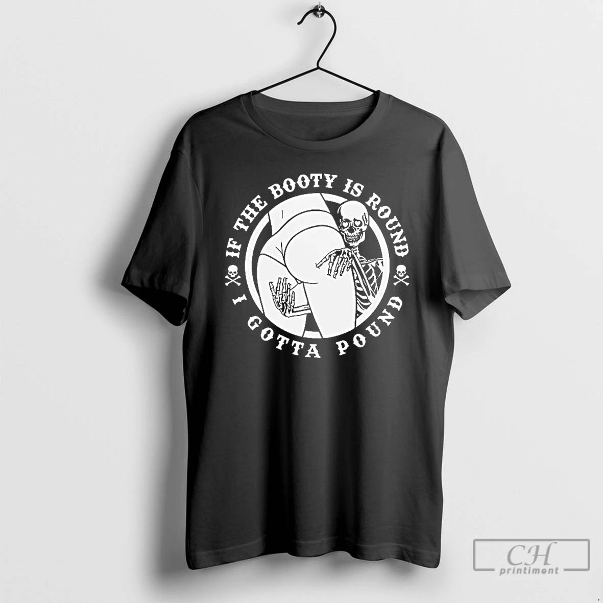 Classic If The Booty Is Round I Gotta Pound T Shirts Hoodie, Sweatshirt | InkRitualCo.com