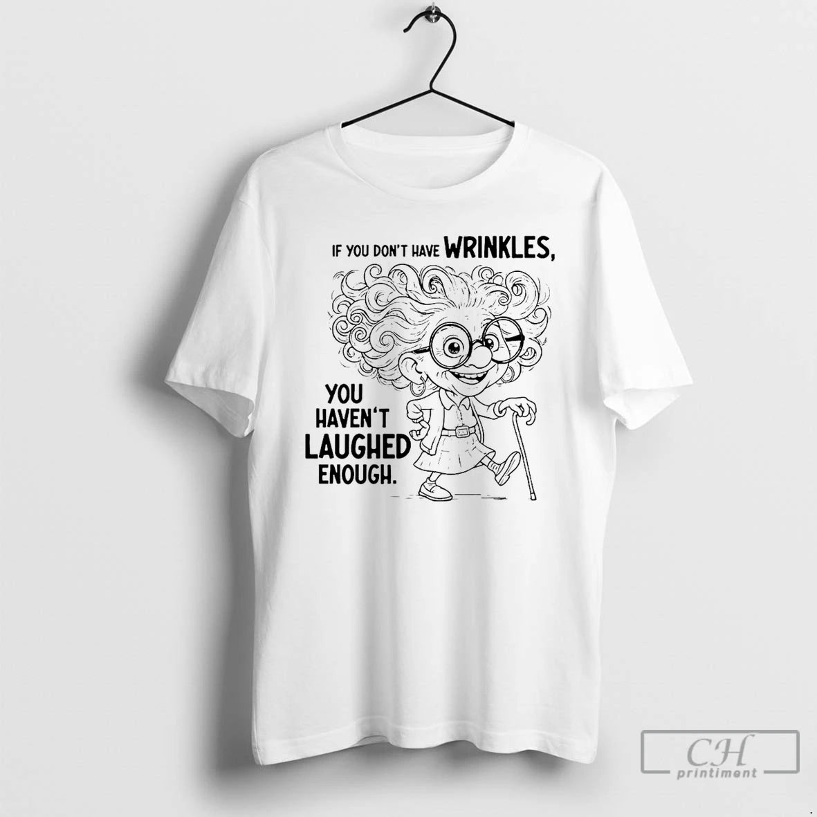 Classic If You Dont Have Wrinkles You Havent Laughed Enough T Shirts Hoodie, Sweatshirt | InkRitualCo.com