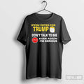 Classic If You Voted For Trump Dont Talk To Me Ever Again T Shirts Hoodie, Sweatshirt | InkRitualCo.com