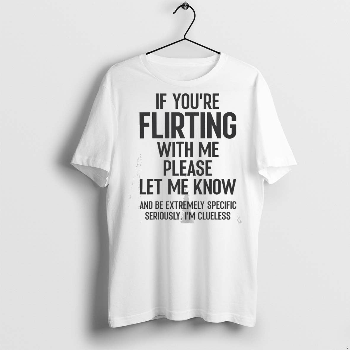 Classic If Youre Flirting With Me Please Let Know And Be Extremely T Shirts Hoodie, Sweatshirt | InkRitualCo.com