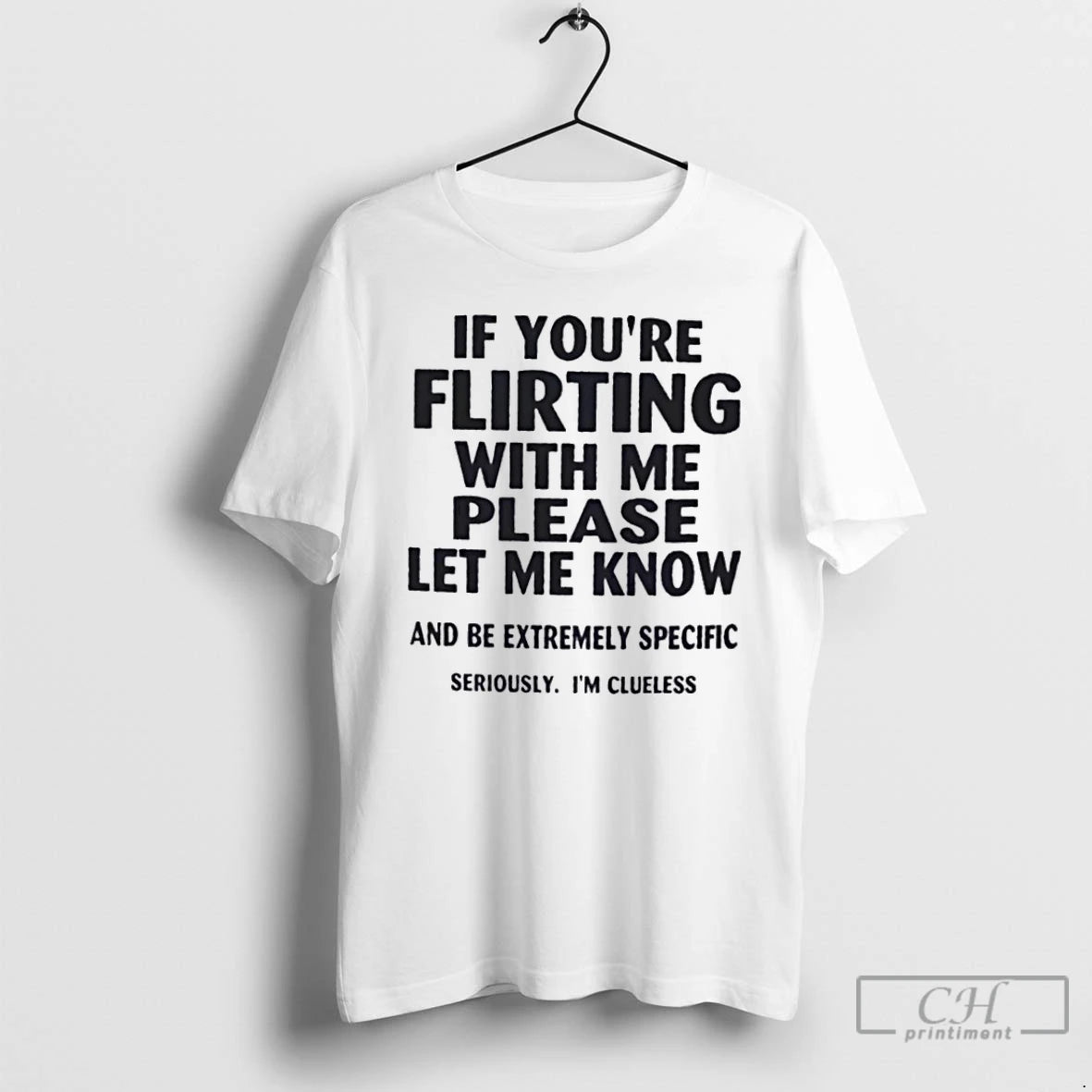 Classic If Youre Flirting With Me Please Let Me Know And Be Extremely Specific T-Shirts, Hoodie, Sweatshirt | InkRitualCo.com