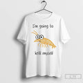 Classic Im Going To Krill Myself T-Shirts, Hoodie, Sweatshirt | InkRitualCo.com