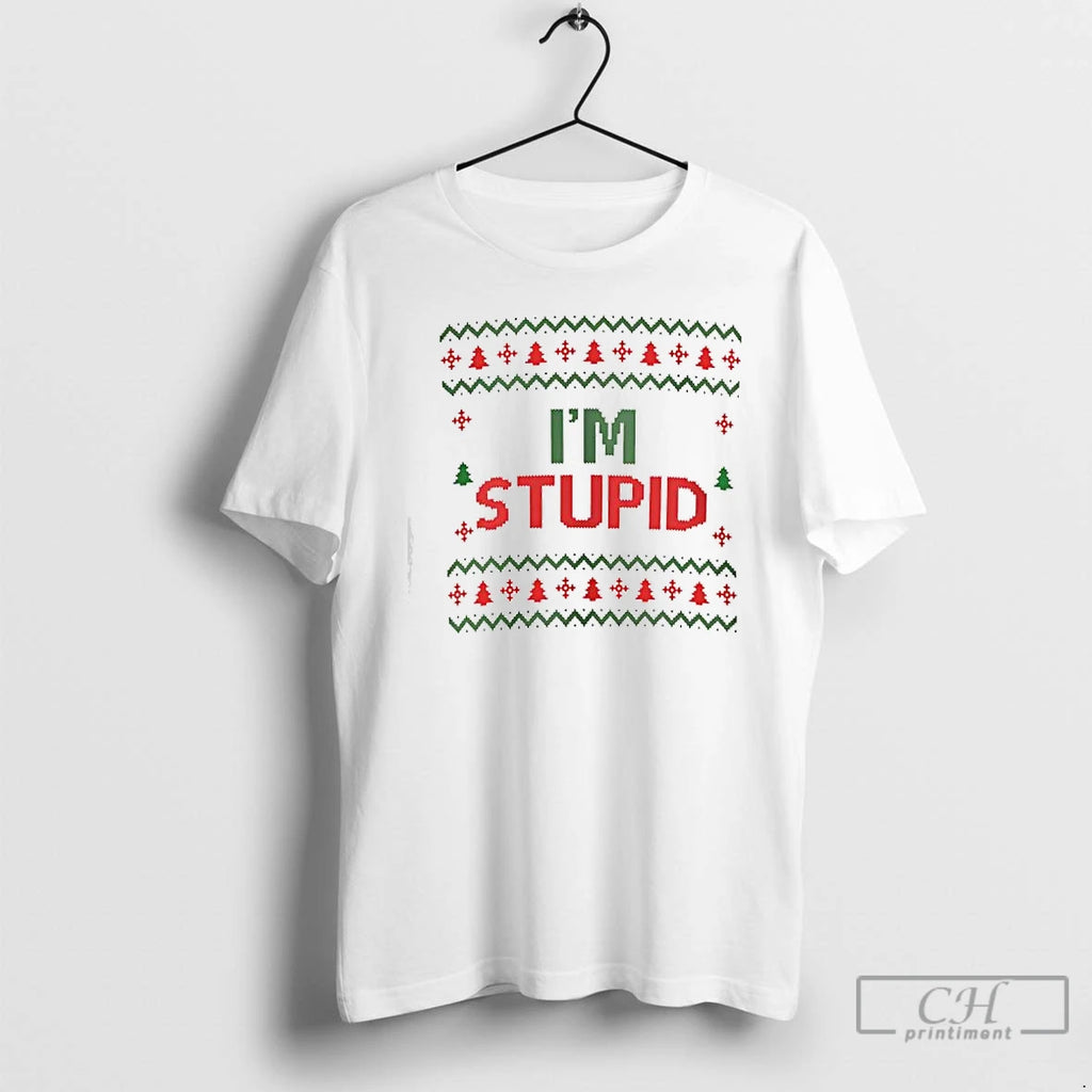 Classic Im Stupid Ugly Christmas T-Shirts, Hoodie, Sweatshirt | InkRitualCo.com