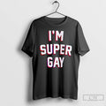 Classic Im Super Gay T-Shirts, Hoodie, Sweatshirt | InkRitualCo.com