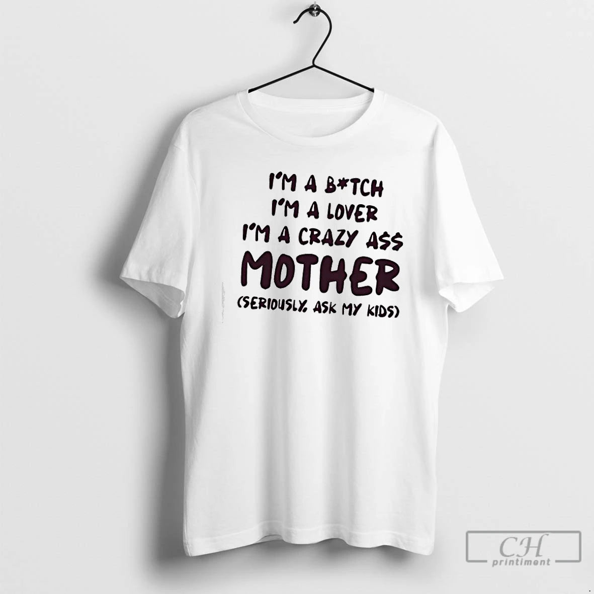 Classic Im A Bitch Im A Lover Im A Crazy Ass Mother Seriously Ask My T-Shirts, Hoodie, Sweatshirt | InkRitualCo.com