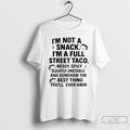Classic Im Not A Snack Im A Full Street Taco Messy Spicy Slightly Unstable And T-Shirts, Hoodie, Sweatshirt | InkRitualCo.com
