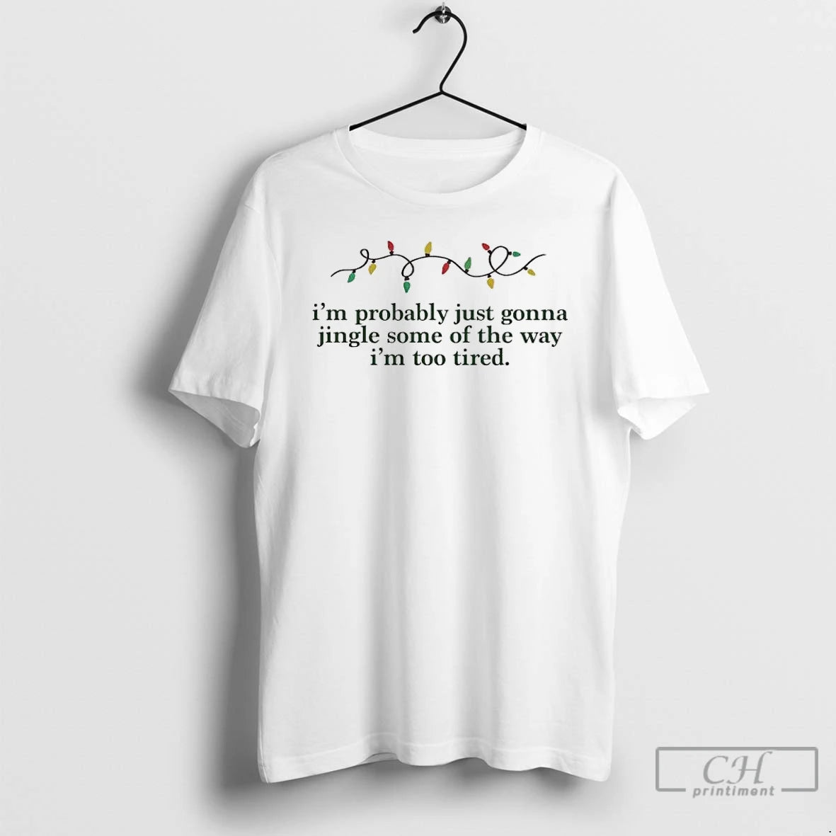 Classic Im Probably Just Gonna Jingle Some Way Im Too Tired Light T-Shirts, Hoodie, Sweatshirt