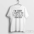 Classic Im Sorry I Slapped You But It Seemed Like Youd Never Stop Talking T-Shirts, Hoodie, Sweatshirt | InkRitualCo.com