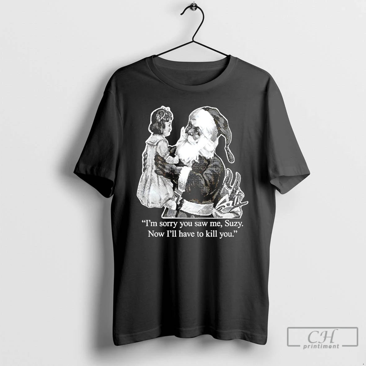 Classic Im Sorry You Saw Me Suzy Now Ill Have To Kill You T Shirts Hoodie, Sweatshirt | InkRitualCo.com