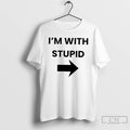 Classic Im With Stupid Large Arrow Pointing To The Right T Shirts Hoodie, Sweatshirt | InkRitualCo.com