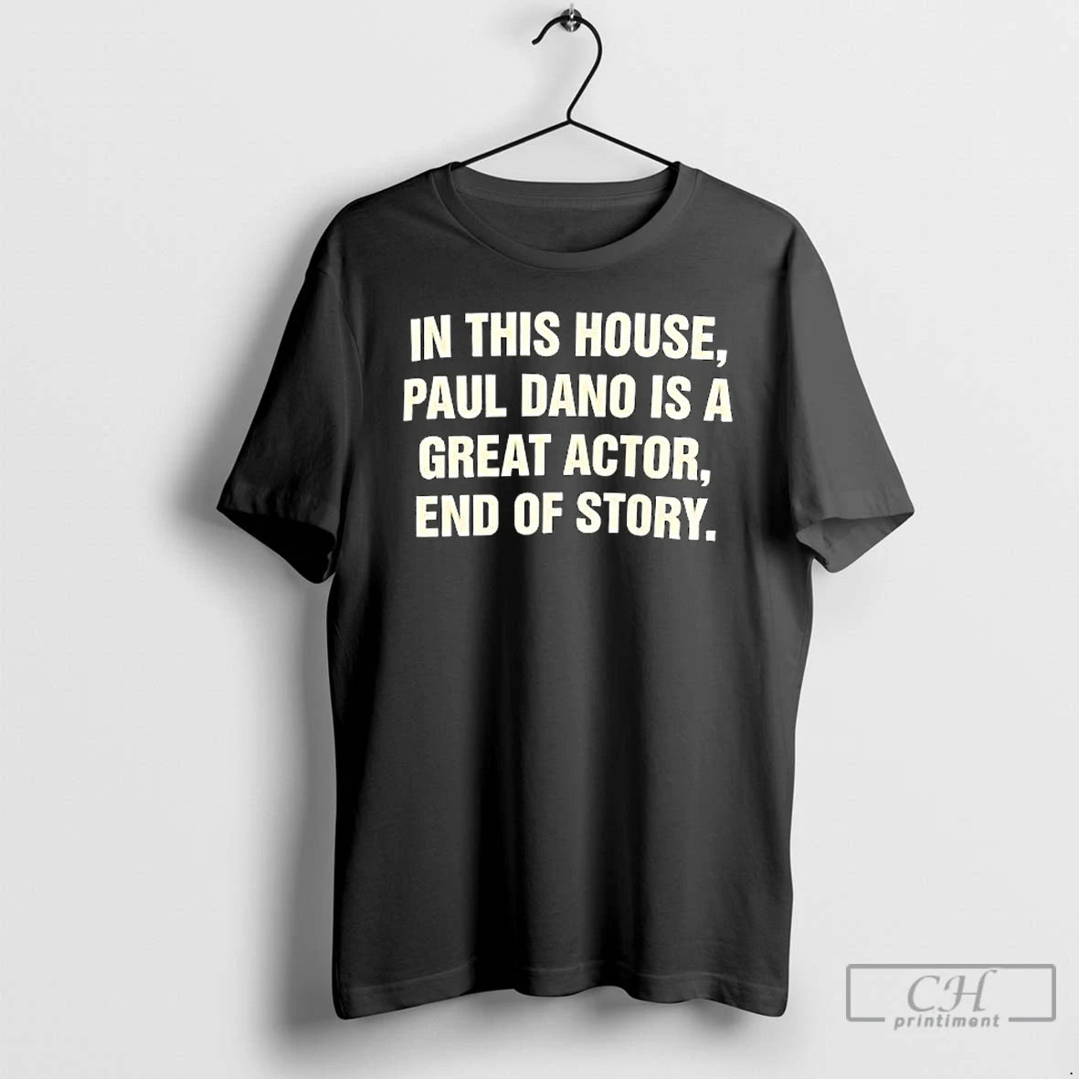 Classic This House Paul Dano Is Great Actor End Story T-Shirts, Hoodie, Sweatshirt