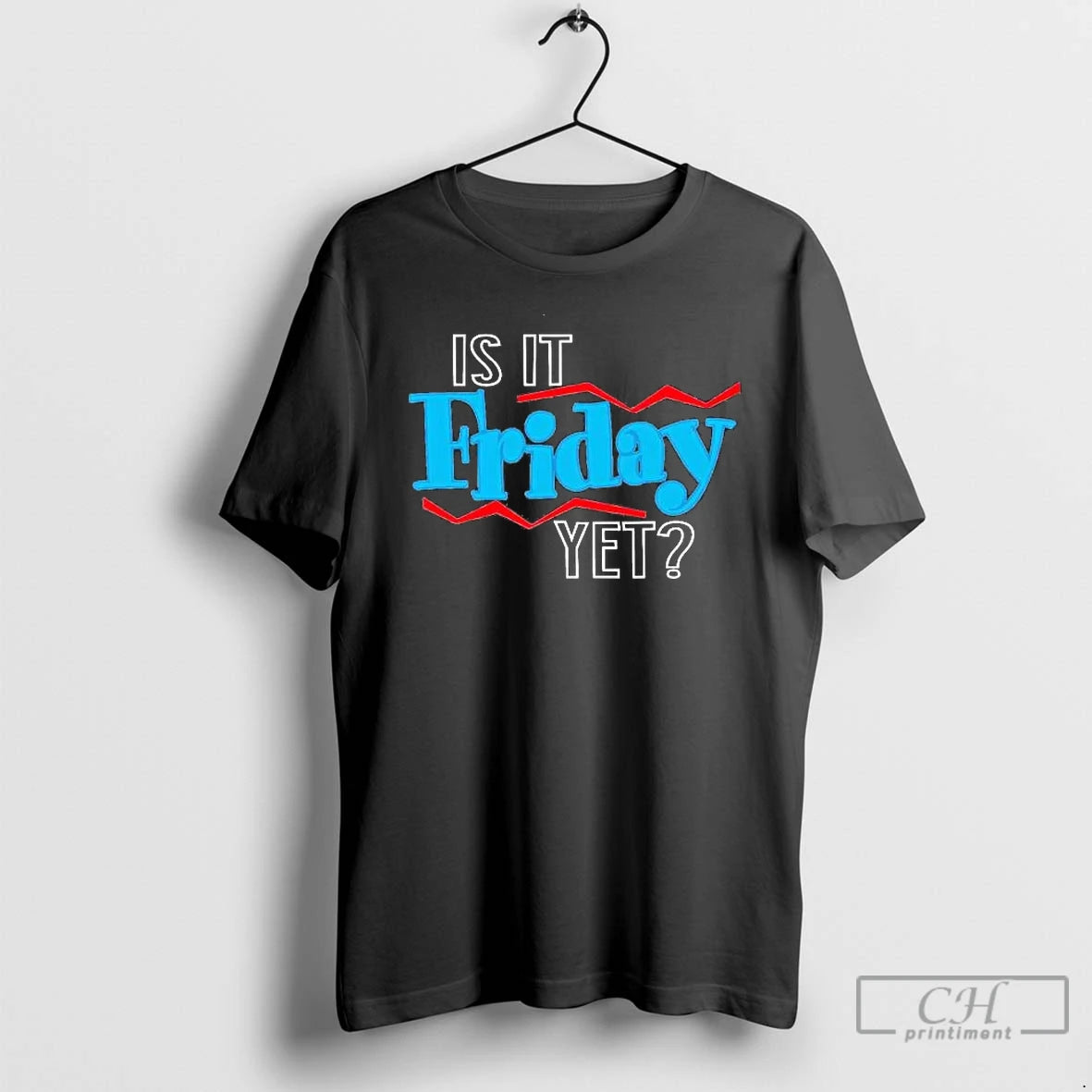 Classic Is It Friday Yet T-Shirts, Hoodie, Sweatshirt | InkRitualCo.com