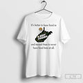 Classic Its Better To Have Lived In West Virginia And Moved T Shirts Hoodie, Sweatshirt | InkRitualCo.com