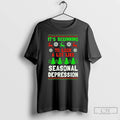Classic Its Beginning To Look A Lot Like Seasonal Depression Ugly Christmas T Shirts Sweater Hoodie, Sweatshirt