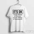 Classic Its Ok Im On 500mg Of Fukitol And On 300mg Of Gosukadik T Shirts Hoodie, Sweatshirt | InkRitualCo.com