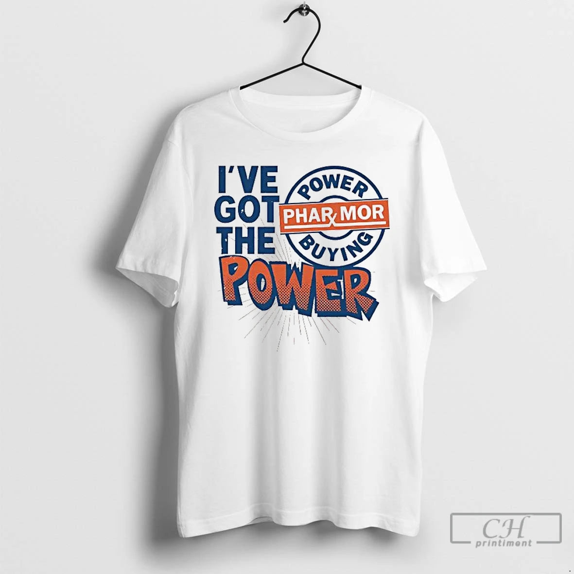 Classic Ive Got The Pharmor Buying Power T-Shirts, Hoodie, Sweatshirt | InkRitualCo.com