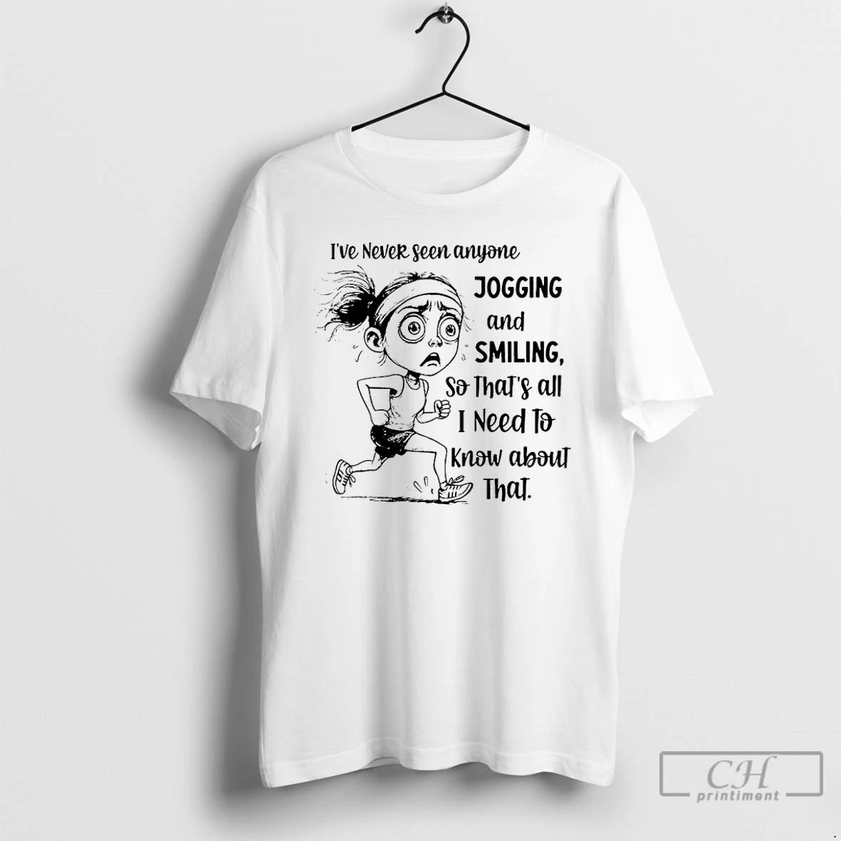 Classic Ive Never Seen Anyone Jogging And Smiling So Thats All I Need To Know T-Shirts, Hoodie, Sweatshirt | InkRitualCo.com