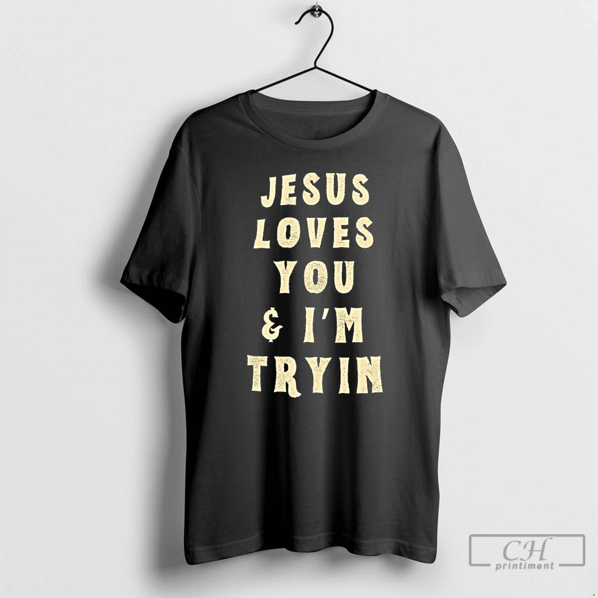 Classic Jesus Loves You And Im Tryin T-Shirts, Hoodie, Sweatshirt | InkRitualCo.com